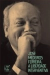 Jose Medeiros Ferreira A Liberdade Interventiva
