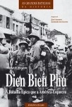 Dien Bien Phu A Batalha Epica Que A America Esqueceu