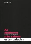Mulheres Nao Sabem Estar Caladas, As