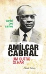 Amilcar Cabral - Um Outro Olhar