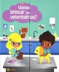 Vamos Brincar Aos Veterinarios